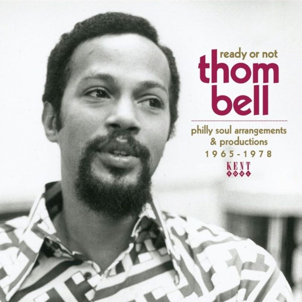 Ready Or Not: Thom Bell's Philly Soul Arrangements - Ready Or Not: Thom Bell's